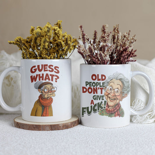"Guess What? ... Old people don't give a fuck!" White glossy mug